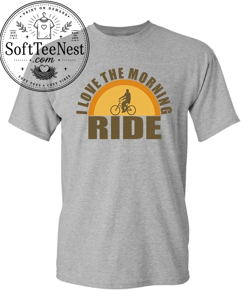 I Love The Morning Ride T-Shirt